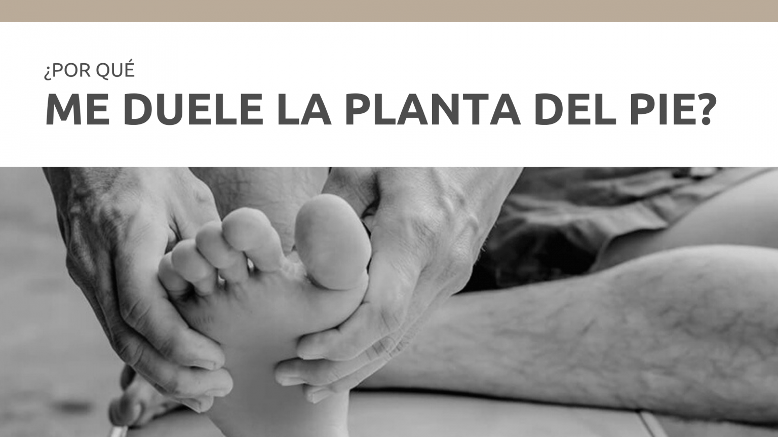 ¿POR QUÉ ME DUELE LA PLANTA DEL PIE? Nacho Varela